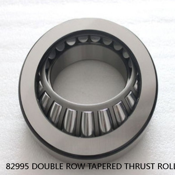 82995 DOUBLE ROW TAPERED THRUST ROLLER BEARINGS